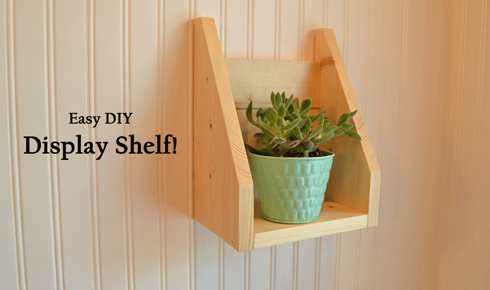 How To Make a Display Shelf Easy Free DIY Plans